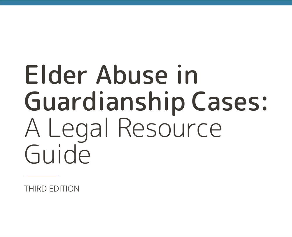 Elder Abuse in Guardianship Cases A Legal Resource Guide Project